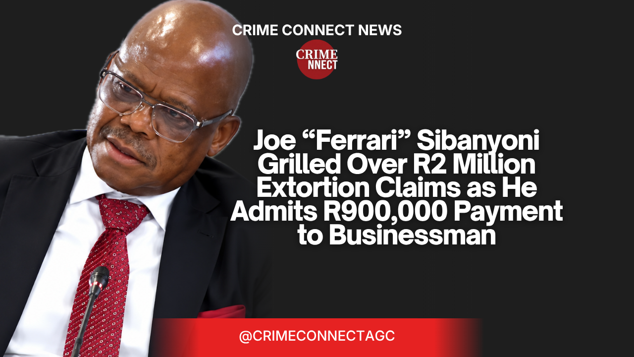 Joe “Ferrari” Sibanyoni Grilled Over R2 Million Extortion Claims as He Admits R900,000 Payment to Businessma